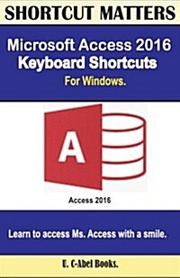 Microsoft Access 2016 Keyboard Shortcuts for Windows (Paperback)