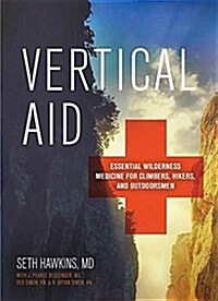 Vertical Aid: Essential Wilderness Medicine for Climbers, Trekkers, and Mountaineers (Paperback)