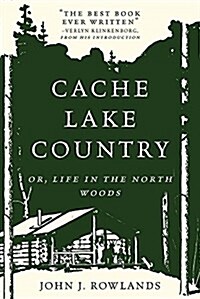 Cache Lake Country: Or, Life in the North Woods (Paperback)