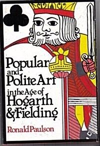 Popular and Polite Art in the Age of Hogarth and Fielding (Hardcover)