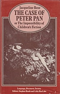 The Case of Peter Pan, Or, the Impossibility of Childrens Fiction (Hardcover)