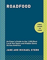 Roadfood, 10th Edition: An Eaters Guide to More Than 1,000 of the Best Local Hot Spots and Hidden Gems Across America (Paperback)