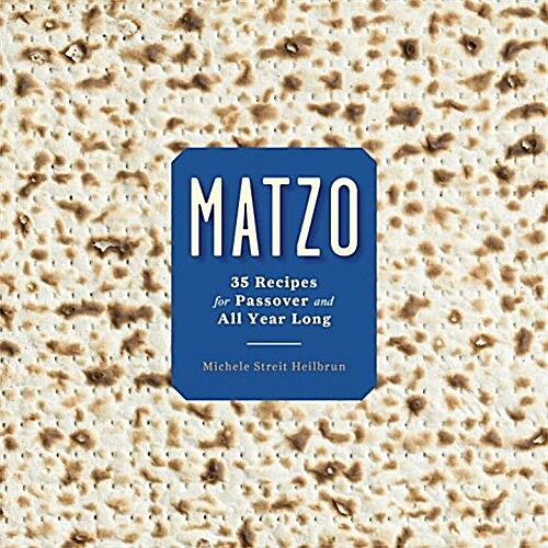 Matzo: 35 Recipes for Passover and All Year Long: A Cookbook (Hardcover)