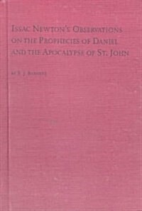 Isaac Newtons Observations on the Prophecies of Daniel and the Apocalypse of St. John (Hardcover)