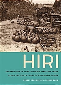 Hiri: Archaeology of Long-Distance Maritime Trade Along the South Coast of Papua New Guinea (Hardcover)