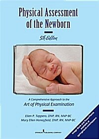 Physical Assessment of the Newborn: A Comprehensive Approach to the Art of Physical Examination, Fifth Edition (Paperback, 5)