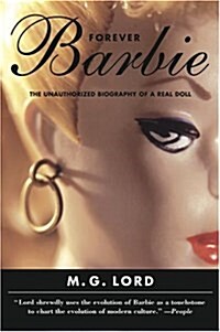 Forever Barbie: The Unauthorized Biography of a Real Doll (Paperback)