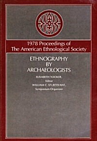 Ethnography by Archaeologists (Paperback)