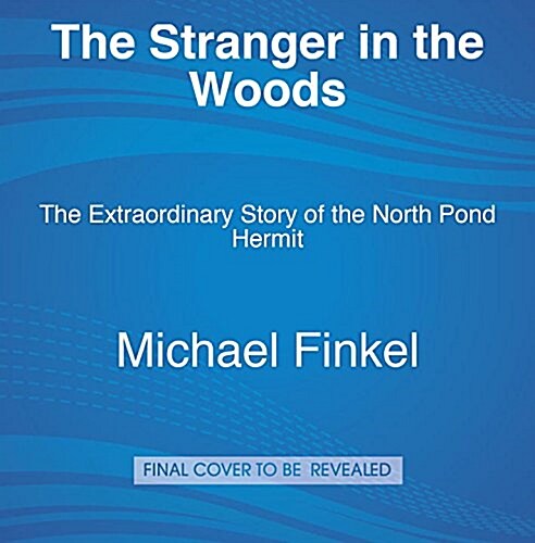 The Stranger in the Woods: The Extraordinary Story of the Last True Hermit (Audio CD)