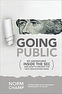 Going Public: My Adventures Inside the SEC and How to Prevent the Next Devastating Crisis (Hardcover)