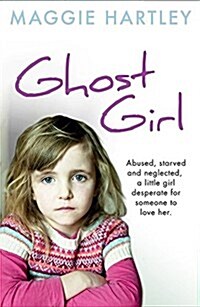 The Little Ghost Girl : Abused, starved and neglected, little Ruth is desperate for someone to love her (Paperback)