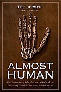 Almost Human: The Astonishing Tale of Homo Naledi and the Discovery That Changed Our Human Story (Hardcover)