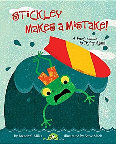 Stickley Makes a Mistake!: A Frogs Guide to Trying Again (Hardcover)