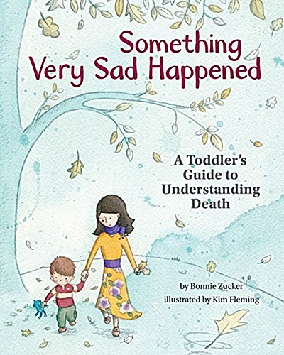 Something Very Sad Happened: A Toddlers Guide to Understanding Death (Hardcover)