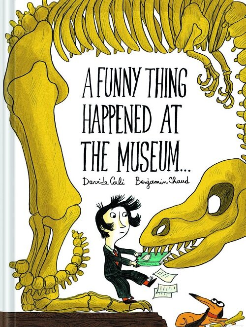 A Funny Thing Happened at the Museum . . .: (funny Childrens Books, Educational Picture Books, Adventure Books for Kids ) (Hardcover)
