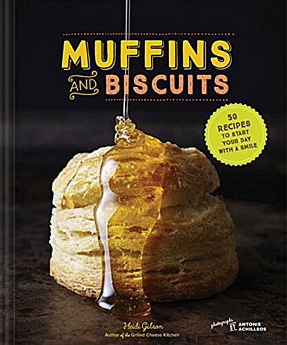 Muffins & Biscuits: 50 Recipes to Start Your Day with a Smile (Breakfast Cookbook, Muffin Cookbook, Baking Cookbook) (Hardcover)