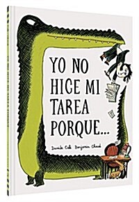 Yo No Hice Mi Tarea Porque . . . (I Didnt Do My Homework Because . . . Spanish Edition) (Hardcover)