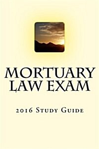 Mortuary Law Exam: 2016 Study Guide (Paperback)