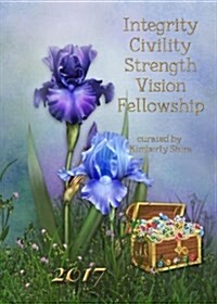 Integrity, Civility, Strength, Vision, Fellowship 2017 (Paperback)