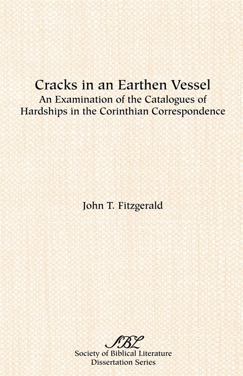 Cracks in an Earthen Vessel: An Examination of the Catalogues of Hardships in the Corinthian Correspondence (Paperback)