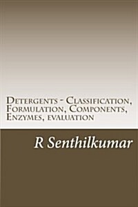 Detergents - Classification, Formulation, Components, Enzymes, evaluation (Paperback)