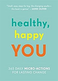 Healthy, Happy You: 365 Daily Micro-Actions for Lasting Change (Paperback)