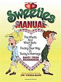 Sweeties Manual: The Whats and What Nots of Finding Your Way in Todays Marriage (Hardcover)