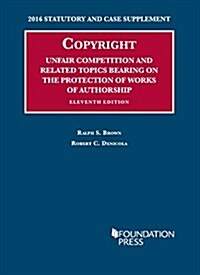Copyright, Unfair Comp, and Related Topics Bearing on the Protection of Works of Authorship 2016 (Paperback, New)