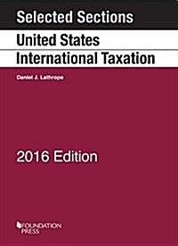 Selected Sections on United States International Taxation 2016 (Paperback, New)