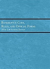 Bankruptcy Code, Rules, and Official Forms 2016 (Paperback, New)