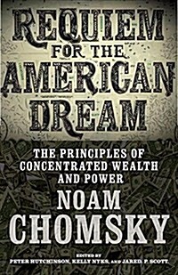 Requiem for the American Dream: The 10 Principles of Concentration of Wealth & Power (Paperback)