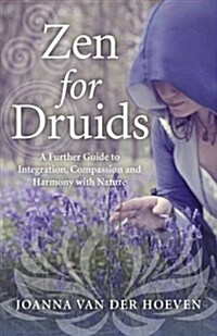 Zen for Druids – A Further Guide to Integration, Compassion and Harmony with Nature (Paperback)