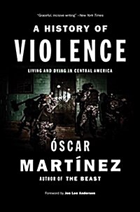 A History of Violence : Living and Dying in Central America (Paperback)