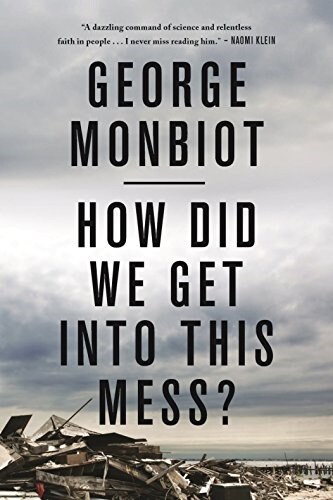 How Did We Get into This Mess? : Politics, Equality, Nature (Paperback)