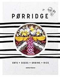 Porridge : Grains + Pulses + Seeds (Hardcover)