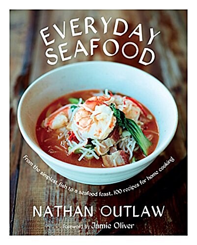 Everyday Seafood: From the Simplest Fish to a Seafood Feast, 100 Recipes for Home Cooking (Hardcover)