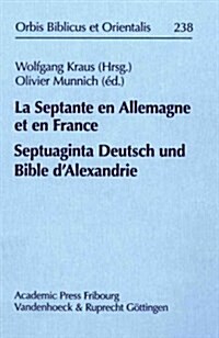 La Septante En Allemagne Et En France / Septuaginta Deutsch Und Bible dAlexandrie (Hardcover)