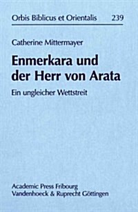 Enmerkara Und Der Herr Von Arata: Ein Ungleicher Wettstreit (Hardcover)