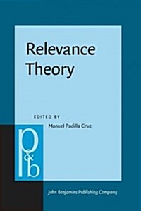 Relevance Theory: Recent Developments, Current Challenges and Future Directions (Hardcover)
