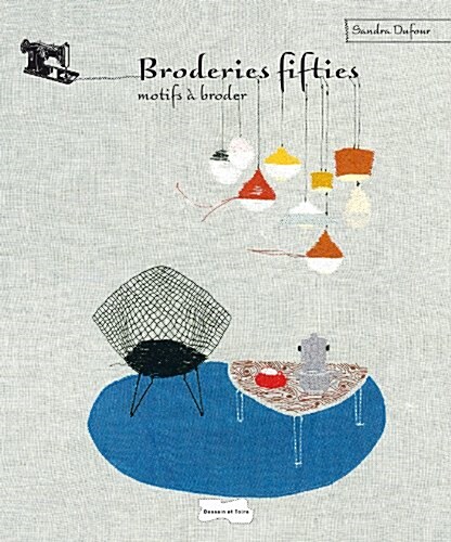 Broderies fifties : Motifs à reproduire (Paperback)