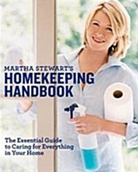 Martha Stewarts Homekeeping Handbook: The Essential Guide to Caring for Everything in Your Home (Hardcover)