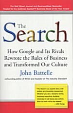 The Search: How Google and Its Rivals Rewrote the Rules of Business and Transformed Our Culture (Paperback)