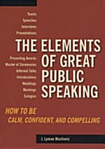 [중고] The Elements of Great Public Speaking: How to Be Calm, Confident, and Compelling (Paperback)