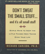 Dont Sweat the Small Stuff . . . and Its All Small Stuff: Simple Ways to Keep the Little Things from Taking Over Your Life (Paperback)