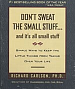 Dont Sweat the Small Stuff . . . and Its All Small Stuff: Simple Ways to Keep the Little Things from Taking Over Your Life (Paperback)