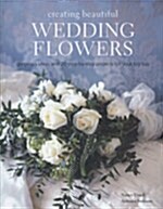 Creating Beautiful Wedding Flowers (Hardcover)
