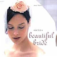 How to Be a Beautiful Bride (Hardcover)