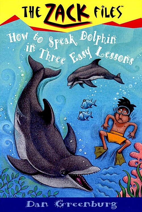 [중고] Zack Files 11: How to Speak to Dolphins in Three Easy Lessons (Paperback)