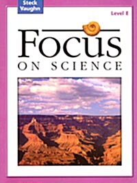 [중고] Steck-Vaughn Focus on Science: Student Edition Level E (Paperback, Teacher)