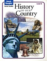 Steck-Vaughn Social Studies (C) 2004: Student Edition History of Our Country (Paperback, 2004)